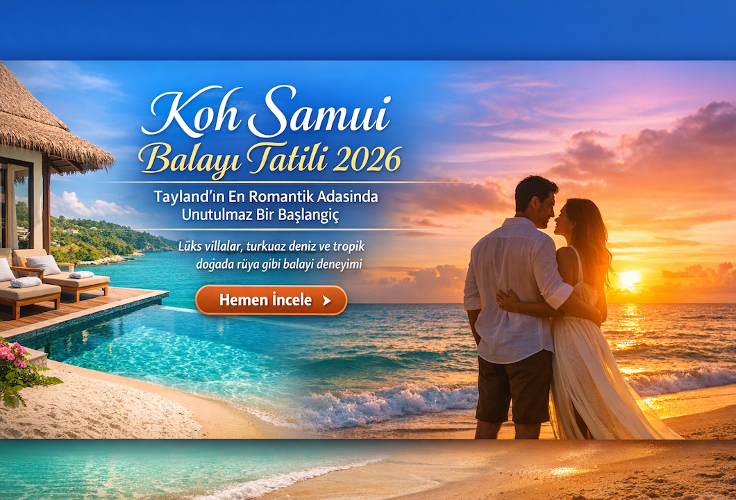Koh Samui Balayı Tatili | Tayland’ın Romantik Adasında 2026 Rehberi